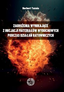 Zagrożenia wynikające z inicjacji materiałów wybuchowych podczas działań ratowniczych