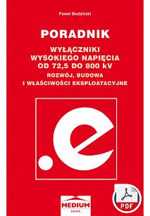 Wyłączniki wysokiego napięcia od 72,5 do 800 kV. Rozwój, budowa i właściwości eksploatacyjne. Poradnik ebook PDF