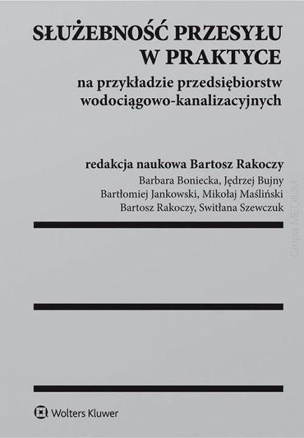 Służebność przesyłu w praktyce na przykładzie przedsiębiorstw wodociągowo-kanalizacyjnych