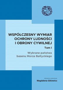 Współczesny wymiar ochrony ludności i obrony cywilnej. Tom I. Wybrane państwa basenu Morza Bałtyckiego
