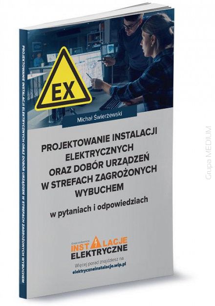 Projektowanie instalacji elektrycznych oraz dobór urządzeń w strefach zagrożonych wybuchem w pytaniach i odpowiedziach