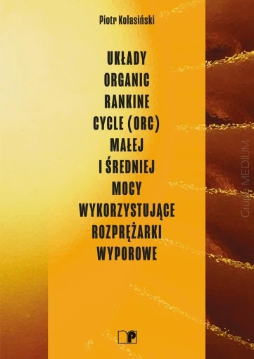 Układy Organic Rankine Cycle (ORC) małej i średniej mocy wykorzystujące rozprężarki wyporowe