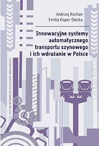 Innowacyjne systemy automatycznego transportu szynowego i ich wdrażanie w Polsce