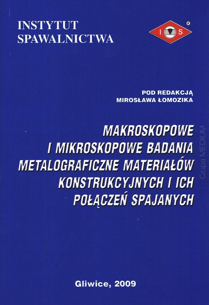 Makroskopowe i mikroskopowe badania metalograficzne materiałów konstrukcyjnych i ich połączeń spajanych