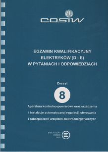 Egzamin kwalifikacyjny elektryków (D i E) w pytaniach i odpowiedziach. Zeszyt 8. Aparatura kontrolno-pomiarowa oraz urządzenia i instalacje automatycznej regulacji, sterowania i zabezpieczeń ebook PDF