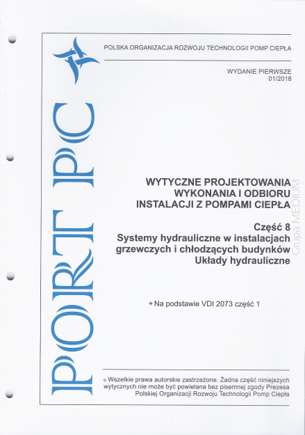 Wytyczne projektowania, wykonania i odbioru instalacji z pompami ciepła. Część 8: Systemy hydrauliczne w instalacjach grzewczych i chłodzących budynków. Układy hydrauliczne