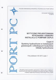 Wytyczne projektowania, wykonania i odbioru instalacji z pompami ciepła. Część 8: Systemy hydrauliczne w instalacjach grzewczych i chłodzących budynków. Układy hydrauliczne