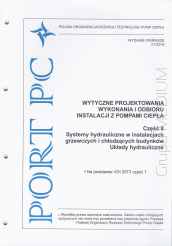 Wytyczne projektowania, wykonania i odbioru instalacji z pompami ciepła. Część 8: Systemy hydrauliczne w instalacjach grzewczych i chłodzących budynków. Układy hydrauliczne (książka)