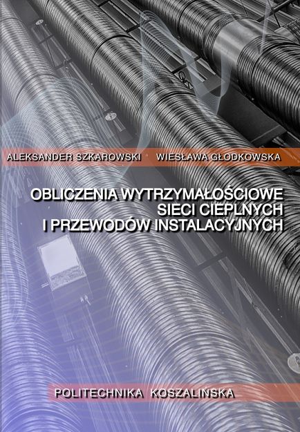 Obliczenia wytrzymałościowe sieci cieplnych i przewodów instalacyjnych