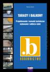 Tarasy i balkony. Projektowanie i warunki techniczne wykonania i odbioru robót 2012