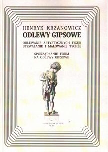 Odlewy gipsowe. Odlewanie artystycznych figur, utrwalanie, malowanie. Sporządzanie form na odlewy gipsowe