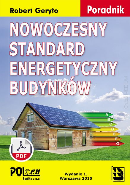 Nowoczesny standard energetyczny budynków. Poradnik 2015. Stan prawny na dzień 01.07.2015 r. ebook PDF