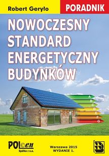 Nowoczesny standard energetyczny budynków. Poradnik 2015. Stan prawny na dzień 01.07.2015 r.