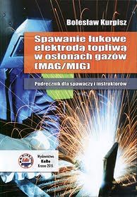 Spawanie łukowe elektrodą topliwą w osłonach gazów (MAG/MIG). Podręcznik dla spawaczy i instruktorów