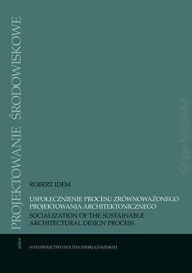 Uspołecznienie procesu zrównoważonego projektowania architektonicznego / Socialization of the sustainable architectural design process 