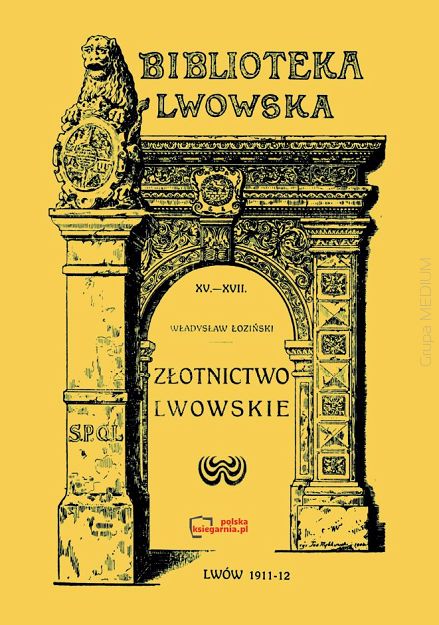 Złotnictwo Lwowskie Biblioteka Lwowska Lwów 1911-1912