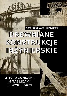 Drewniane konstrukcje inżynierskie. Reprint 1933