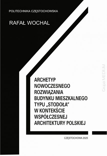 Archetyp nowoczesnego rozwiązania budynku mieszkalnego typu „Stodoła” w kontekście współczesnej architektury polskiej