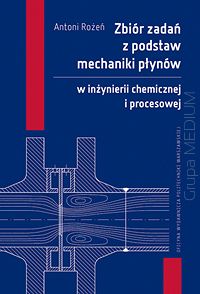 Zbiór zadań z podstaw mechaniki płynów w inżynierii chemicznej i procesowej