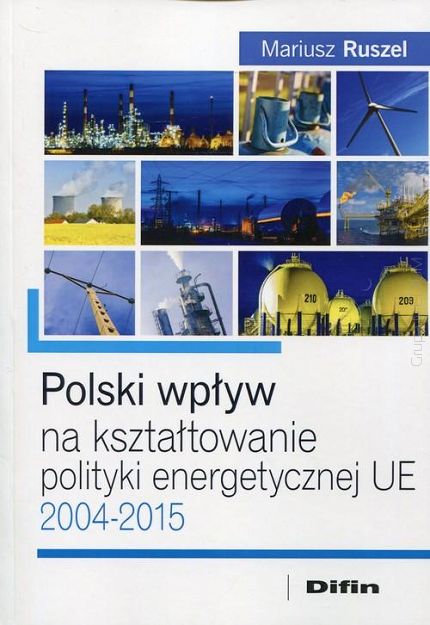 Polski wpływ na kształtowanie polityki energetycznej UE 2004-2015