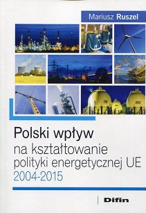 Polski wpływ na kształtowanie polityki energetycznej UE 2004-2015