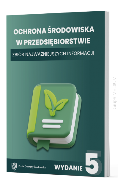 Ochrona środowiska w przedsiębiorstwie. Zbiór najważniejszych informacji