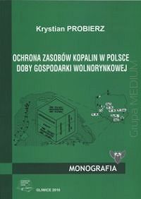 Ochrona zasobów kopalin w Polsce doby gospodarki wolnorynkowej