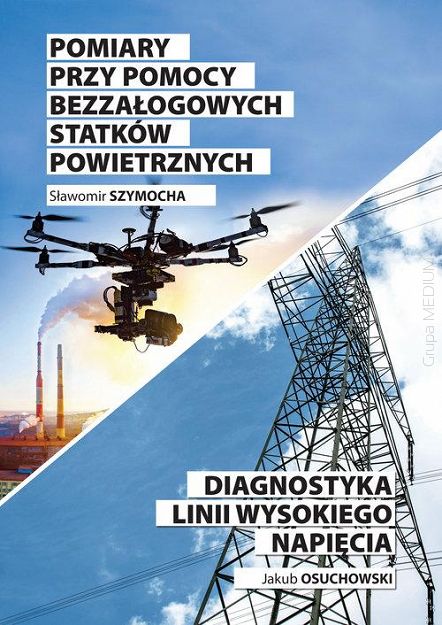 Pomiary przy pomocy bezzałogowych statków powietrznych Diagnostyka linii wysokiego napięcia