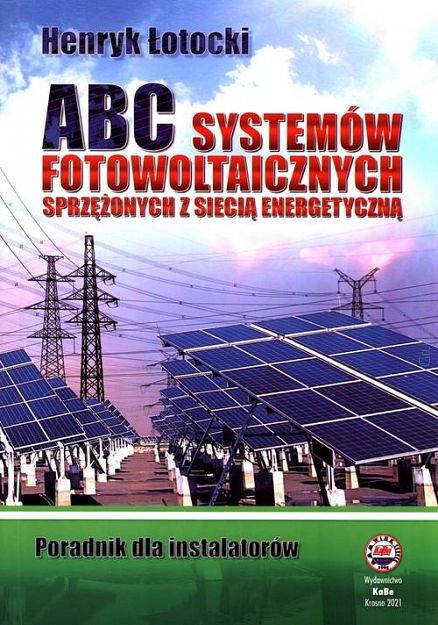 ABC systemów fotowoltaicznych sprzężonych z siecią energetyczną. Poradnik dla instalatorów w. 2021