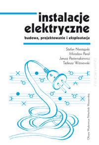 Instalacje elektryczne. Budowa, projektowanie i eksploatacja