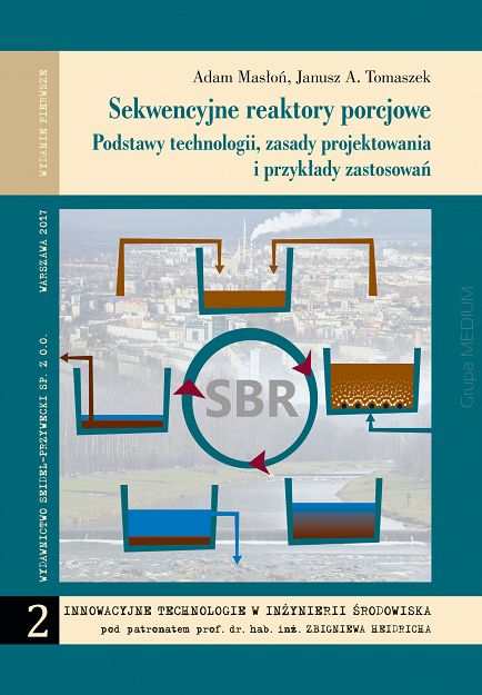 Sekwencyjne reaktory porcjowe. Podstawy technologii, zasady projektowania i przykłady zastosowań