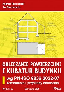 Obliczanie powierzchni i kubatur budynku wg PN-ISO 9836:2022-07 Komentarze i przykłady obliczania wyd. 3