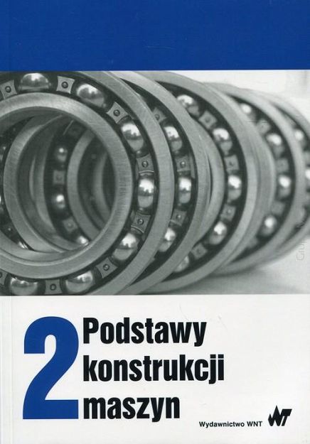 Podstawy konstrukcji maszyn. Tom 2 WN PWN
