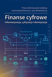 Finanse cyfrowe. Informatyzacja, cyfryzacja i danetyzacja