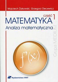 Matematyka. Część 1 Analiza matematyczna