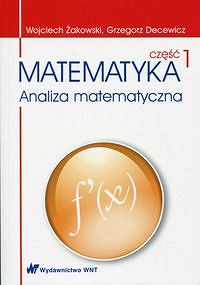 Matematyka. Część 1 Analiza matematyczna