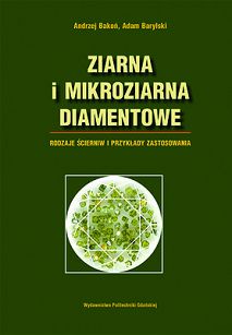 Ziarna i mikroziarna diamentowe. Rodzaje ścierniw i przykłady zastosowania