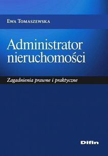 Administrator nieruchomości. Zagadnienia prawne i praktyczne