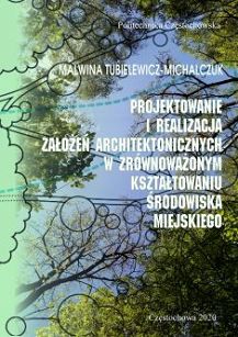 Projektowanie i realizacja założeń architektonicznych w zrównoważonym kształtowaniu środowiska miejskiego
