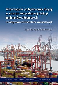 Wspomaganie podejmowania decyzji w zakresie kompleksowej obsługi kontenerów chłodniczych w zintegrowanych łańcuchach transportowych