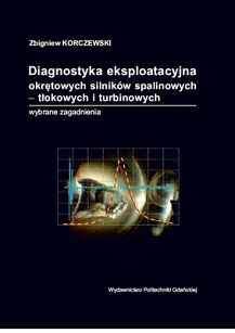 Diagnostyka eksploatacyjna okrętowych silników spalinowych – tłokowych i turbinowych. Wybrane zagadnienia