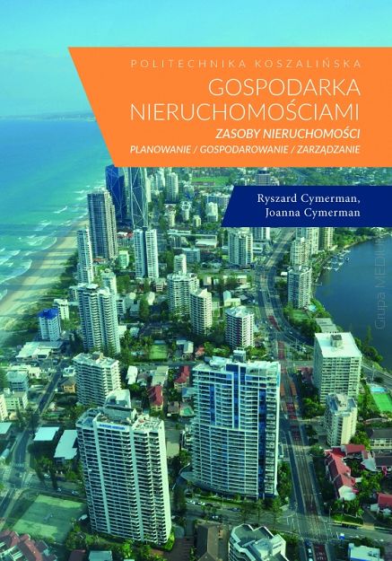 Gospodarka nieruchomościami. Zasoby nieruchomości. Planowanie, gospodarowanie, zarządzanie