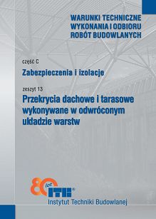 C13/2025 Część C: Zabezpieczenia i izolacje, zeszyt 13: Przekrycia dachowe i tarasowe wykonywane w odwróconym układzie warstw