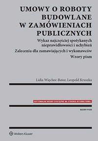 Umowy o roboty budowlane w zamówieniach publicznych. Wykaz najczęściej spotykanych nieprawidłowości i uchybień. Zalecenia dla zamawiających i wykonawców.