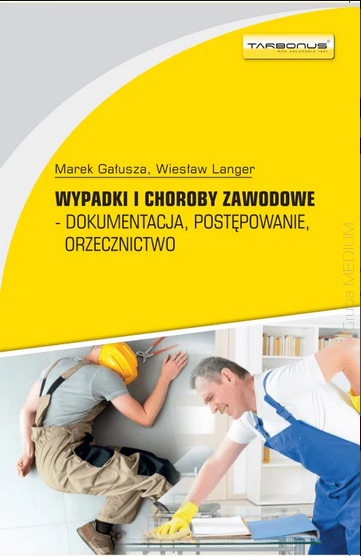 Wypadki i choroby zawodowe - dokumentacja, postępowanie, orzecznictwo