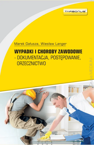 Wypadki i choroby zawodowe - dokumentacja, postępowanie, orzecznictwo