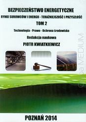 Bezpieczeństwo energetyczne Tom 2 Rynki surowców i energii. Teraźniejszość i przyszłość. Technologia - prawo - ochrona środowiska