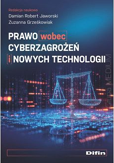 Prawo wobec cyberzagrożeń i nowych technologii