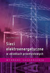 Sieci elektroenergetyczne w obiektach przemysłowych. Wybrane zagadnienia