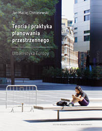 Teoria i praktyka planowania przestrzennego. Urbanistyka Europy
